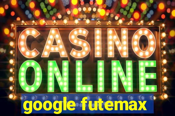 google futemax